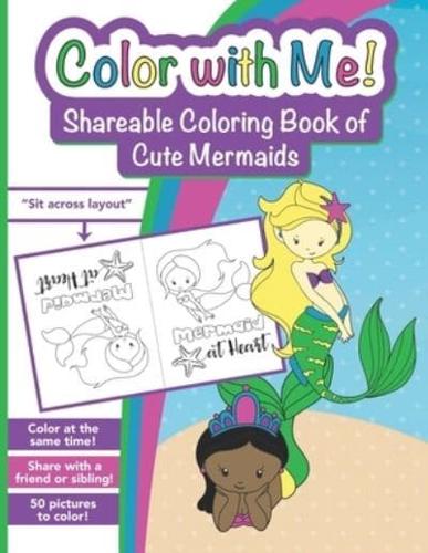 Color With Me! Shareable Coloring Book of Cute Mermaids