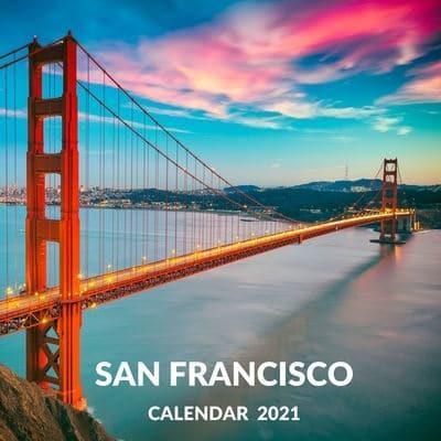 San Francisco Calendar 2021: January 2021 - December 2021 Square Photo Book Monthly Planner Calendar Gift For San Francisco Lover   Mom or Dad Gift Idea For Men & Women   Mother's, Father's Day or Birthday Present