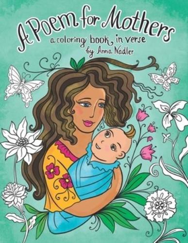 A Poem for Mothers - a coloring book in verse: 24 drawings of moms, kids, flowers, butteflies and more. Color and rhyme, have a great time!