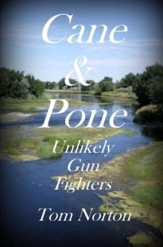 Cane & Pone Unlikely Gun Fighters