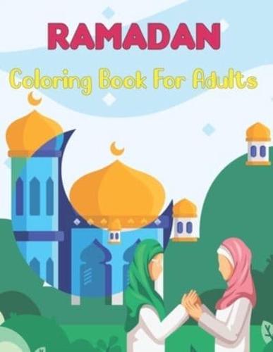 Ramadan Coloring Book For Adults: Islamic Activity Coloring Book for Teens and Adults   Islamic activities, coloring and Learning book for Adults to Make this Ramadan Perfect.