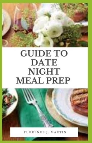 Guide to Date Night Meal Prep