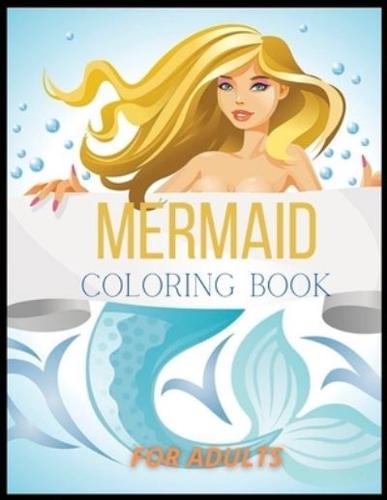 Mermaid Coloring Book For Adults: An Adult Coloring Book with Beautiful Mermaids, Underwater World and its Inhabitants, Detailed Designs for Relaxation (Stress Relief)