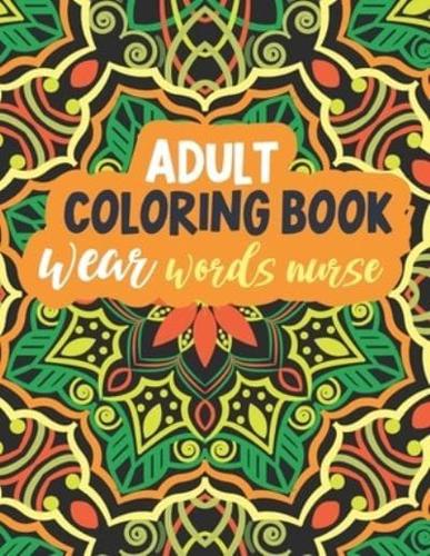 Adult Coloring Book Swear Words Nurse: A Funny Humorous Snarky & Swear Adult Coloring Book for Nurse Relaxation & Art Therapy Great Retirement Gag Gifts for Registered Nurses, Nurse Practitioners and Nursing Students