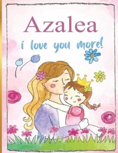 Azalea I Love You More!