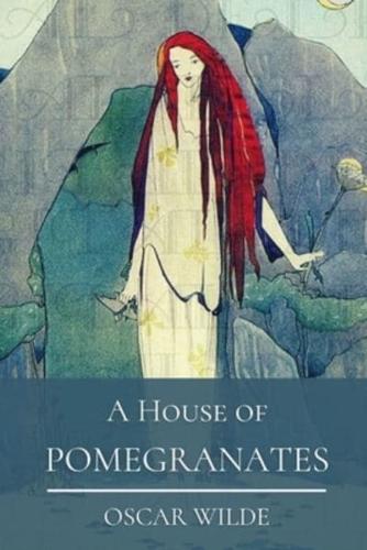 A House of Pomegranates: Original Classics and Annotated