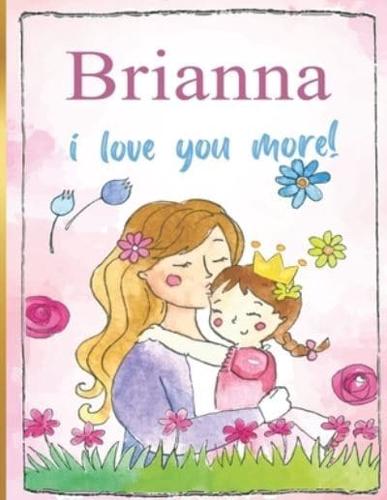 Brianna I Love You More!