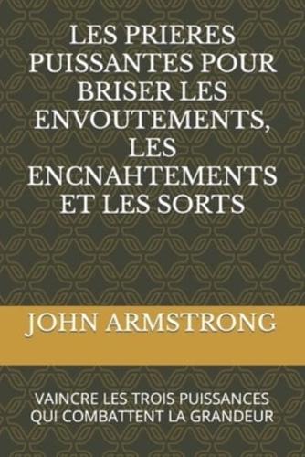 Les Prieres Puissantes Pour Briser Les Envoutements, Les Encnahtements Et Les Sorts