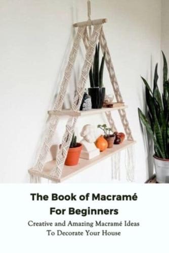 The Book of Macramé For Beginners