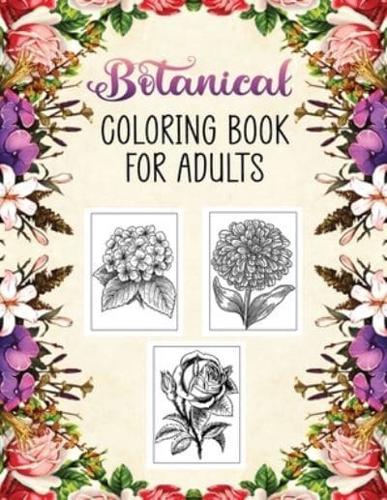 Botanical Coloring Book for Adults: Beautiful Flowers Collection and Floral Illustraions to Color for Adults and Teen for Relaxation and Stress Relief, Unique Designs of Flowers, Leaves, Vines and Plants