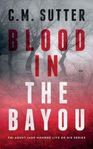 Blood in the Bayou: A Bone-Chilling FBI Thriller