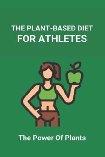 The Plant-Based Diet For Athletes