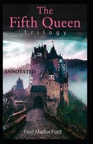 The Fifth Queen (The Fifth Queen Trilogy #1) Annotated