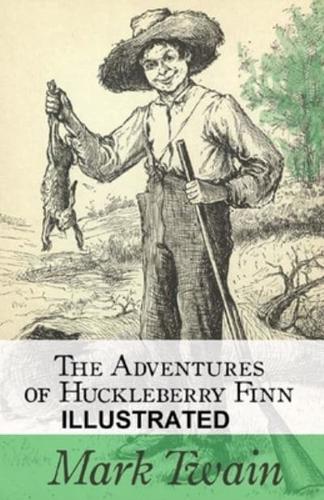 The Adventures of Huckleberry Finn (ILLUSTRATED)