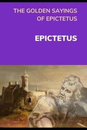 THE GOLDEN SAYINGS OF EPICTETUS (Annotated)