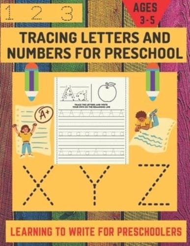 Tracing Letters And Numbers For Preschool: ABC Tracing Book For Preschool & Number Tracing Book (1-50)   Letter and Number Tracing Book For Kids Ages 3-5   Learning To Write For Preschoolers