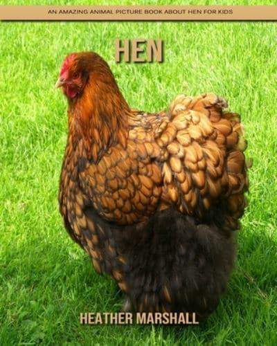 Hen: An Amazing Animal Picture Book about Hen for Kids