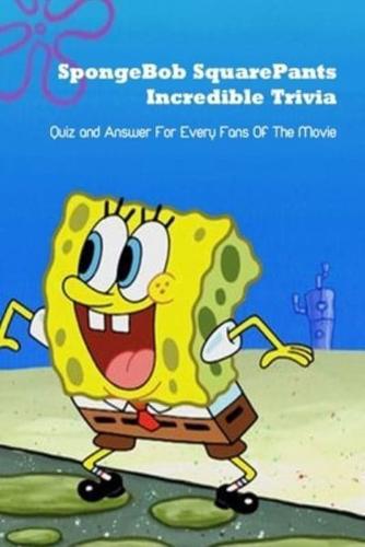 SpongeBob SquarePants Incredible Trivia