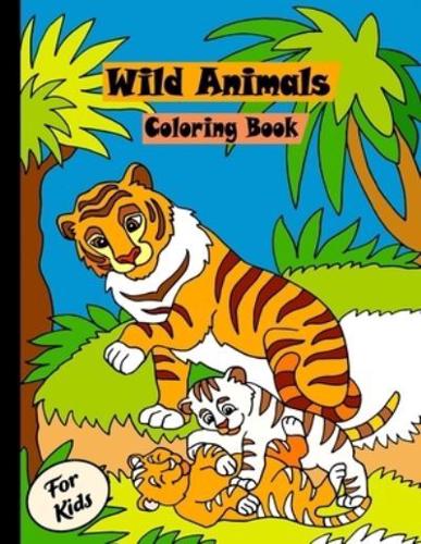 Wild animals Coloring for kids: Activity coloring books for animal lover   Cute and fun coloring pages featuring animals from forests, jungles, oceans book for kids, Boys & girls   Easy animals coloring book.