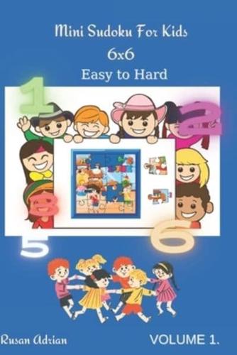 Mini Sudoku For Kids 6x6 :  Easy to Hard - Volume 1 - 300 Games