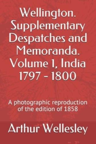 Wellington. Supplementary Despatches and Memoranda. Volume 1, India 1797 - 1800