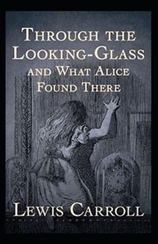 Through the Looking Glass (And What Alice Found There) Annotated