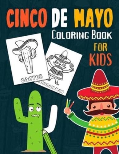 Cinco De Mayo Coloring Book for Kids: Cactus, Maracas, Pinata, Sugar Skull and other Mexican Illustrations fot Toddler, Preschool, Kindergarten Boys & Girls!   Great Mexican Gift for Little Kids! (Cinco de Mayo Activity & Coloring Book for Children)