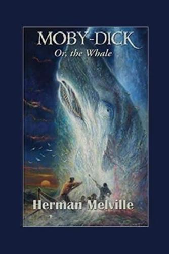 Moby-Dick; or, The Whale Annotated and Illustrated Edition