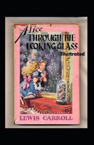 Alice Through the Looking Glass Illustrated