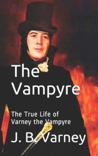 The Vampyre : The True Life Story of "Varney the Vampyre"