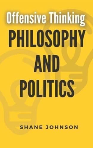 Offensive Thinking: Philosophy And Politics