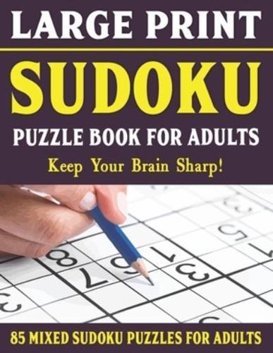 Large Print Sudoku Puzzles For Adults: Easy Medium and Hard Large Print Puzzle For Adults   Brain Games For Adults - Vol 45