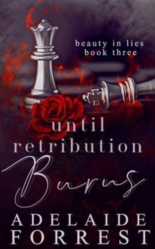 Until Retribution Burns: A Dark Mafia Romance