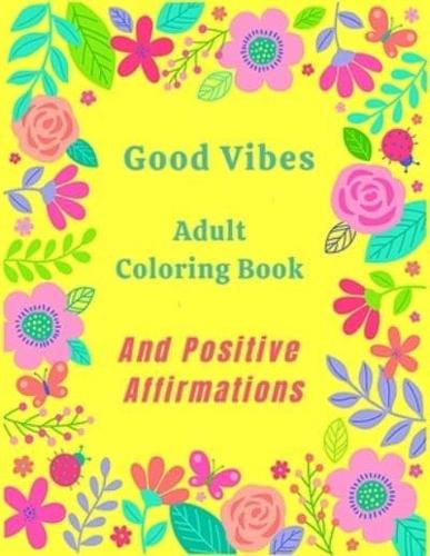 Good Vibes Adult Coloring Book And Positive Affirmations