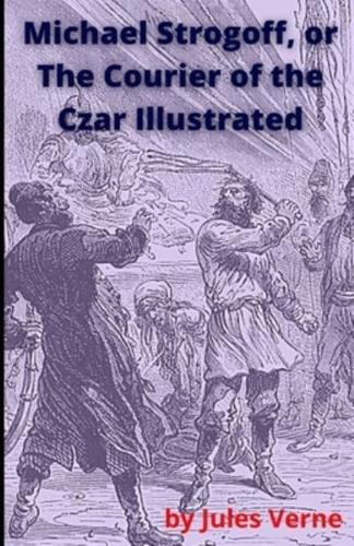 Michael Strogoff, or The Courier of the Czar Illustrated