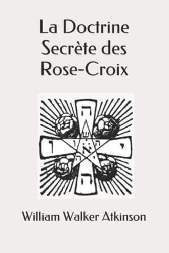 La Doctrine Secrète des Rose-Croix