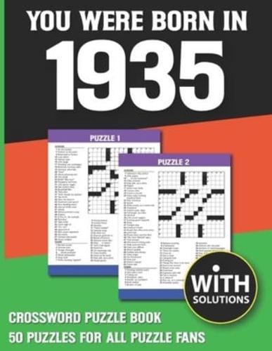 You Were Born In 1935: Crossword Puzzle Book: Crossword Puzzle Book For Adults & Seniors With Solution