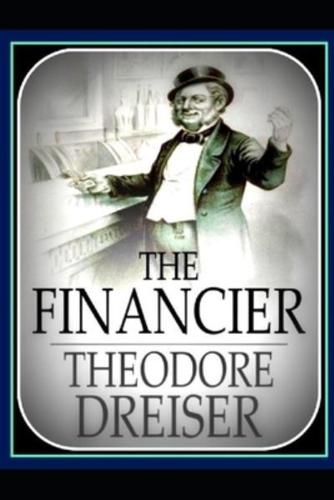 The Financier by Theodore Dreiser - Illustrated and Annotated Edition -