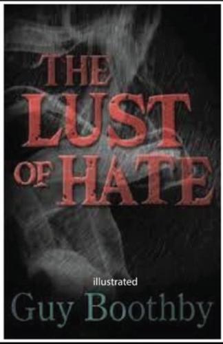 The Lust of Hate Illustrated