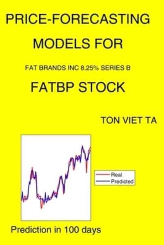 Price-Forecasting Models for Fat Brands Inc 8.25% Series B FATBP Stock