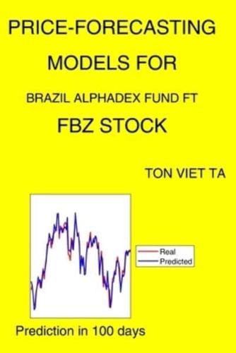 Price-Forecasting Models for Brazil Alphadex Fund FT FBZ Stock