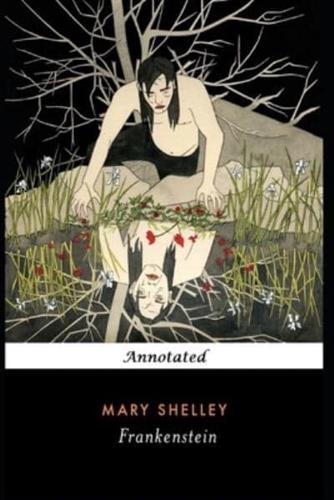 Frankenstein By 'Mary Shelley' (Horror Story) Annotated Edition