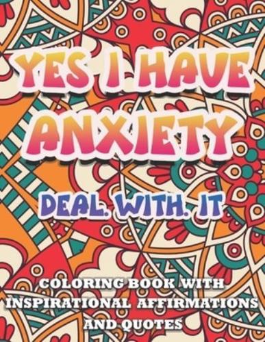 Yes I Have Anxiety: coloring book