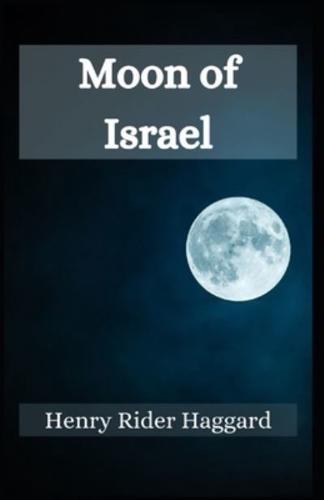 Moon of Israel Henry Rider Haggard [Annotated]