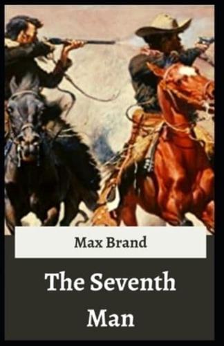 The Seventh Man Max Brand [Annotated]