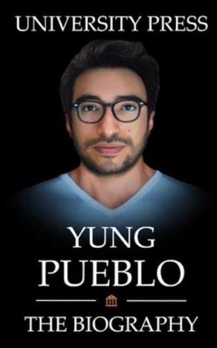 Yung Pueblo Book: The Biography of Yung Pueblo: The 21st Century's Poet and Guide to Inner Healing