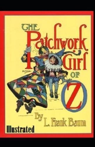 The Patchwork Girl of Oz Illustrated