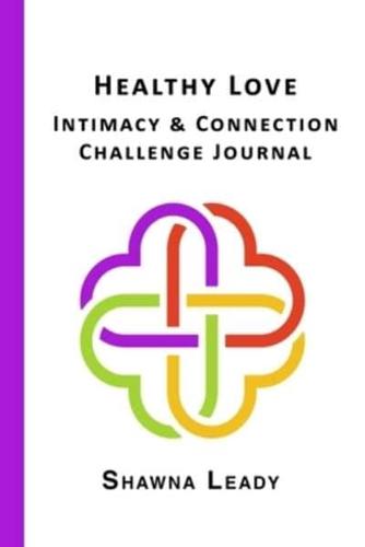 Healthy Love Intimacy & Connection Challenge Journal
