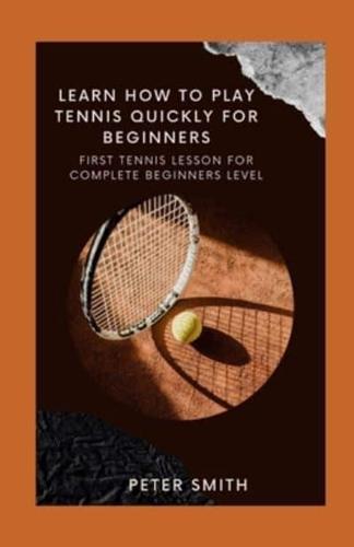 Learn How To Play Tennis Quickly for Beginners