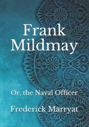 Frank Mildmay: Or, the Naval Officer
